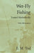 Wet-Fly Fishing - Treated Methodically - With Illustrations by E. M. Tod