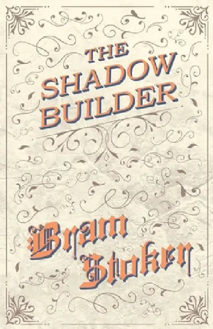 The Shadow Builder by Bram Stoker