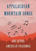 Appalachian Mountain Songs and Other American Folksongs by Various
