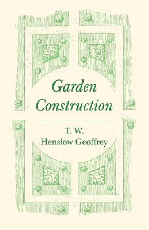 Garden Construction by T. W. Henslow Geoffrey
