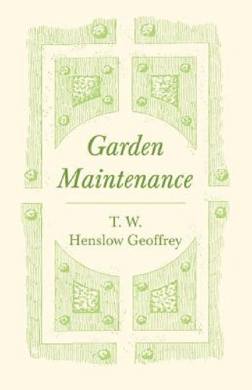 Garden Maintenance by T. W. Henslow Geoffrey