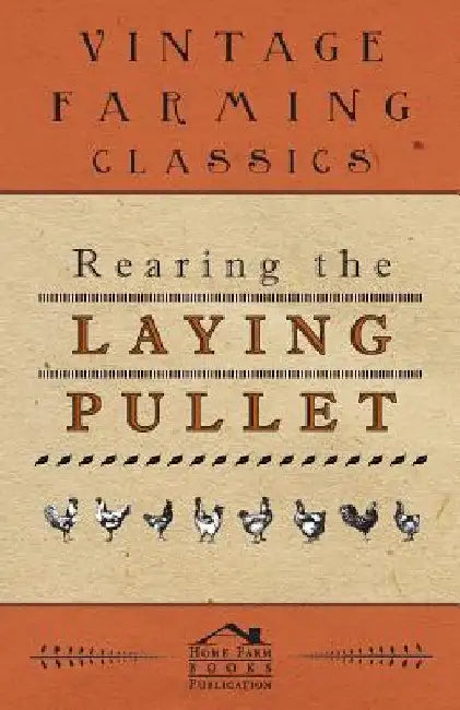 Rearing the Laying Pullet by Anon