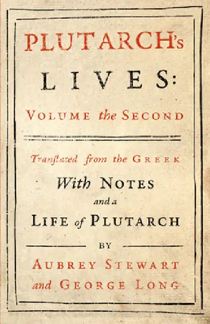 Plutarch's Lives - Vol. II: Translated from the Greek, with Notes and a Life of Plutarch by Plutarch