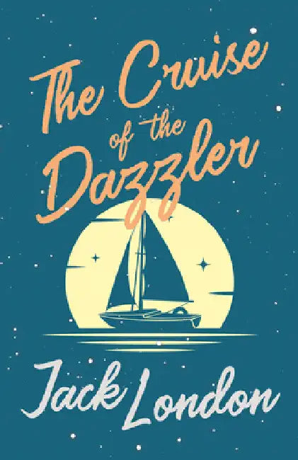 The Cruise of the Dazzler by Jack London