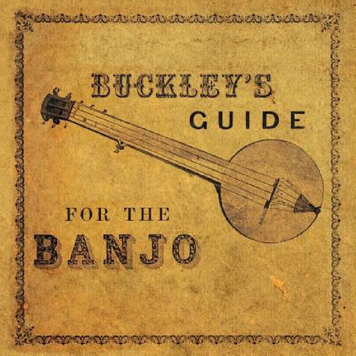 Buckley's Guide for the Banjo by James Buckley