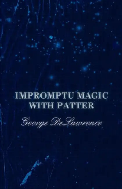 Impromptu Magic with Patter by George Delawrence, A. M. Wilson