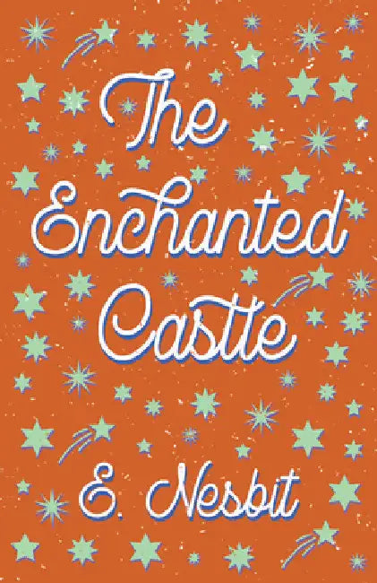The Enchanted Castle by E. Nesbit