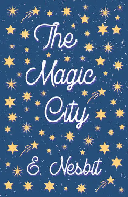 The Magic City by E. Nesbit
