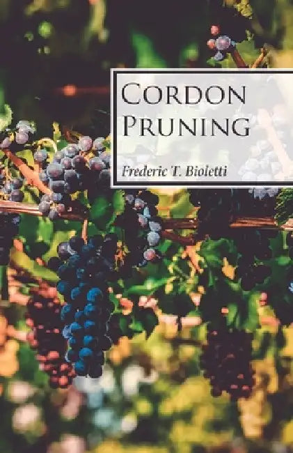 Cordon Pruning by Frederic T. Bioletti