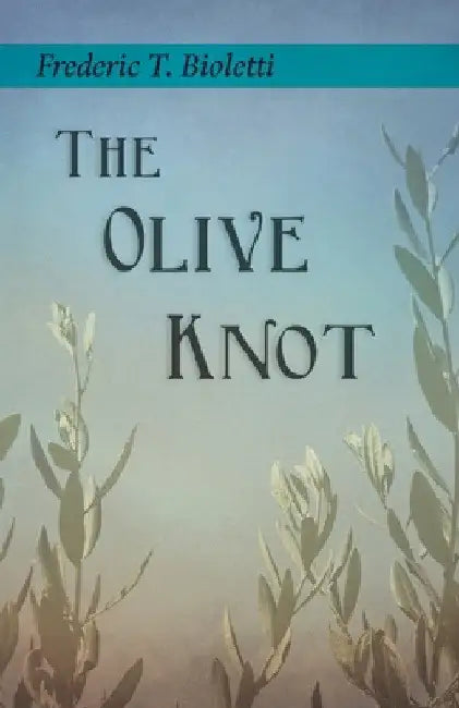 The Olive Knot by Frederic T. Bioletti