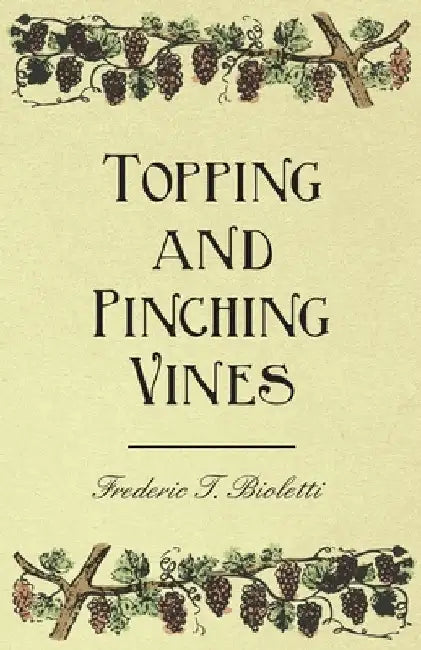 Topping and Pinching Vines by Frederic T. Bioletti