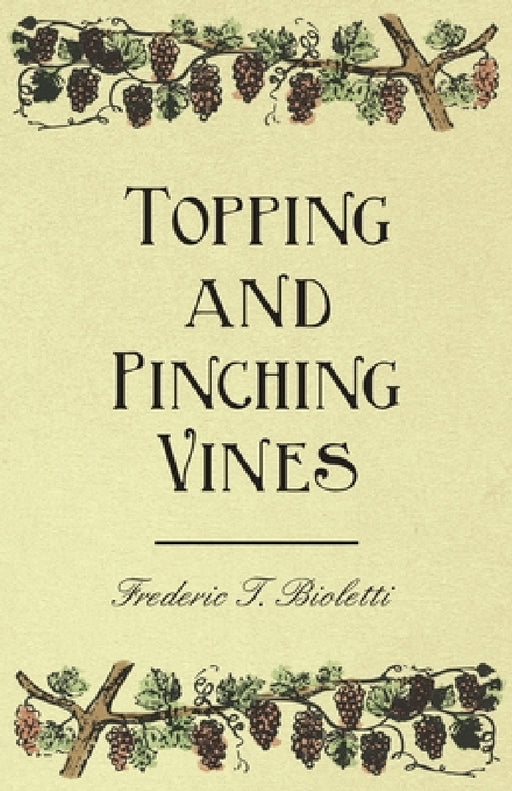 Topping and Pinching Vines by Frederic T. Bioletti, F. C. H. Flossfeder