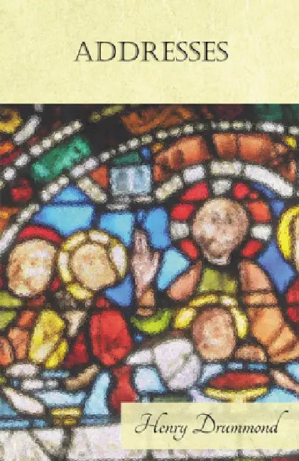 Addresses: With an Essay on Religion by James Young Simpson by Henry Drummond