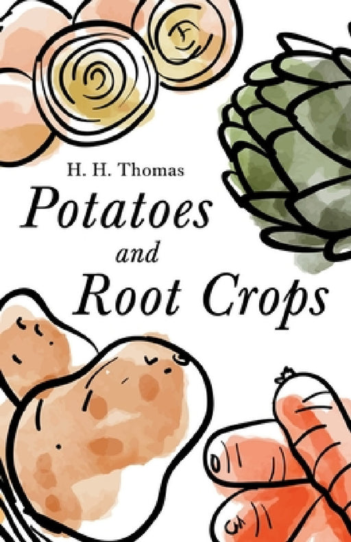 Potatoes and Root Crops by H. H. Thomas