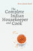 The Complete Indian Housekeeper and Cook: Giving Duties of Mistress and Servants the General Management of the House and Practical Recipes for Cooking by Flora Annie Steel