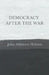 Democracy after the War by John Atkinson Hobson