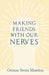 Making Friends with Our Nerves by Orison Swett Marden