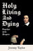 Holy Living and Dying - Together with Prayers by Jeremy Taylor