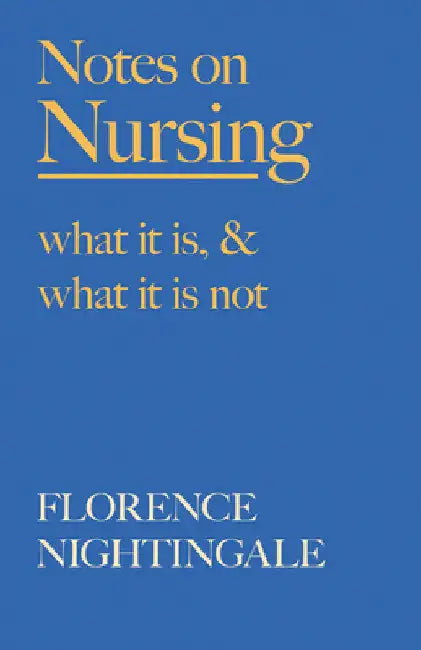 Notes on Nursing - What It Is, and What It Is Not: With a Chapter from 'Beneath the Banner, Being Narratives of Noble Lives and Brave Deeds' by F. J. by Florence Nightingale