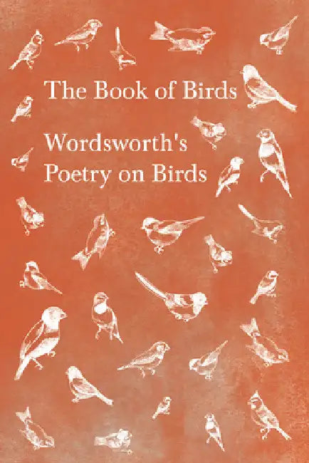 The Book of Birds: Wordsworth's Poetry on Birds by William Wordsworth