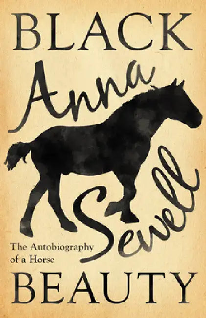 Black Beauty - The Autobiography of a Horse: With a Biography by Elizabeth Lee by Anna Sewell