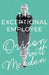 The Exceptional Employee by Orison Swett Marden