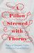 A Pillow Strewed with Thorns - Poetry of Sleepless Nights Written by Famed Authors by Various