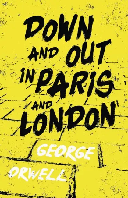 Down And Out In Paris And London by George Orwell