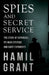 Spies and Secret Service - The Story of Espionage, Its Main Systems and Chief Exponents by Hamil Grant