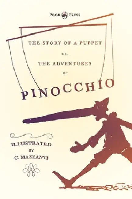 The Story of a Puppet - Or, The Adventures of Pinocchio - Illustrated by C. Mazzanti by Carlo Collodi