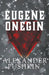 Eugene Onegin: A Romance of Russian Life in Verse by Alexander Pushkin