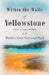 Within the Walls of Yellowstone - Classic Accounts and Poetry of the World's First National Park by Various