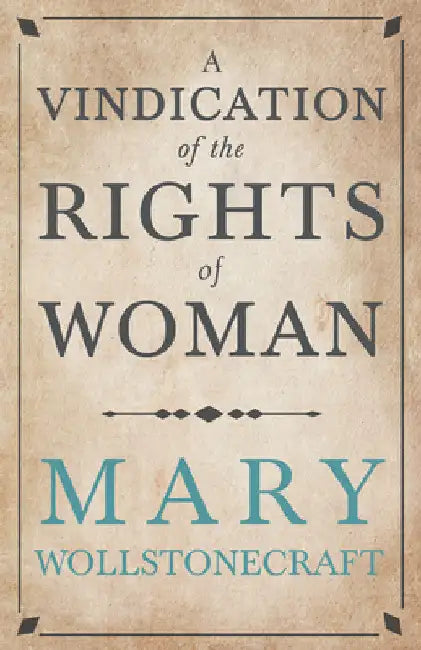 A Vindication of the Rights of Woman: With Strictures on Political and Moral Subjects by Mary Wollstonecraft