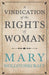 A Vindication of the Rights of Woman: With Strictures on Political and Moral Subjects by Mary Wollstonecraft