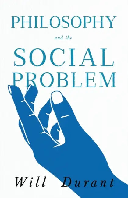 Philosophy And The Social Problemincluding A Critical Review by Will Durant