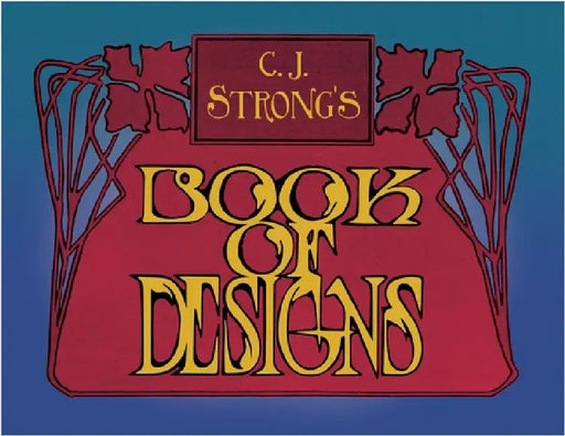 C. J. Strong's Book of Designs: A Stunning Collection of Decorative Designs & Colour Typography by Strong, Charles Jay