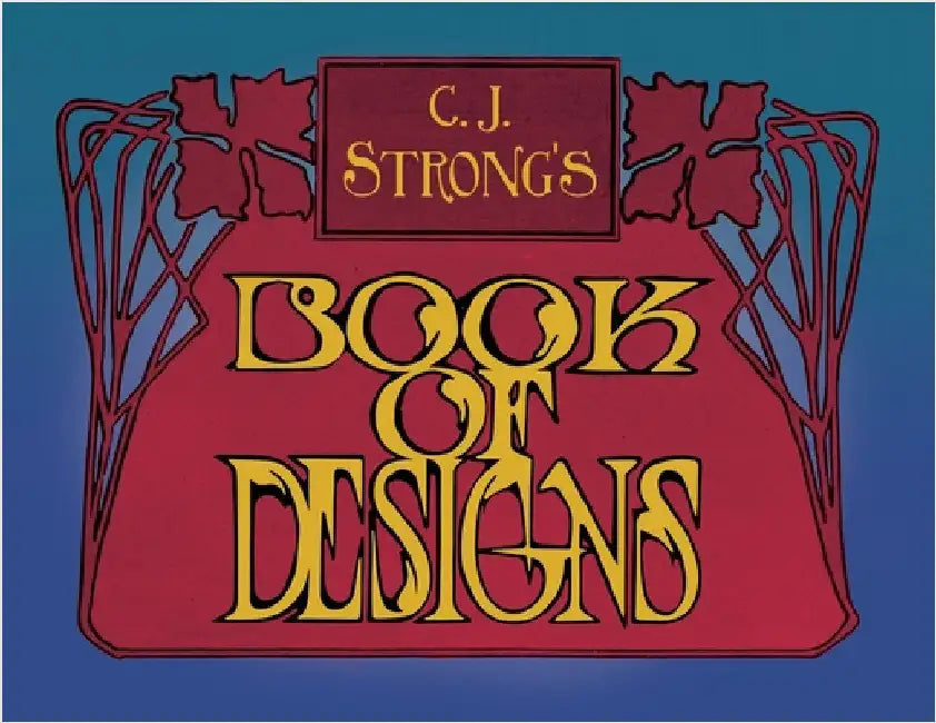 C. J. Strong's Book of Designs: A Stunning Collection of Decorative Designs & Colour Typography by Strong, Charles Jay