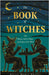The Book of Witches: The History, Ancient Magic, and Origins of the Witch by Hueffer, Oliver Madox
