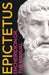 Epictetus' the Encheiridion: Or, Manual: With an Essay on Stoics and Epicureans, Plus Additional Writings by Epictetus, William Abbott Oldfather