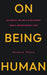 On Being Human: An Essay on Self Discovery and a Meaningful Life by Woodrow Wilson