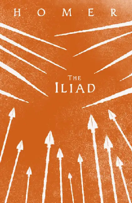 The Iliad: Homer's Greek Epic in Verse with Selected Writings by Homer, Alexander Pope, Various