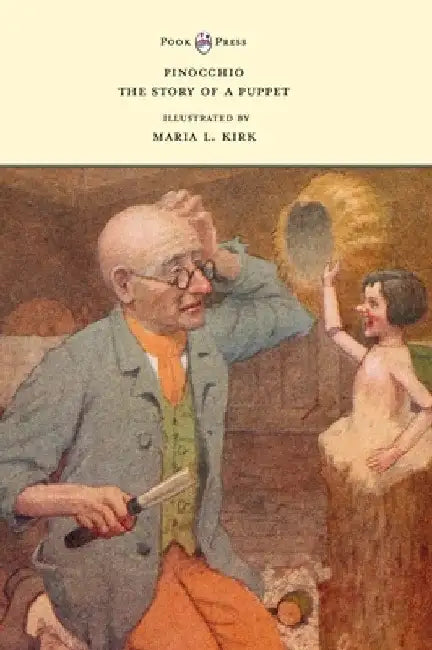 Pinocchio - The Story of a Puppet - Illustrated by Maria L. Kirk by Carlo Collodi