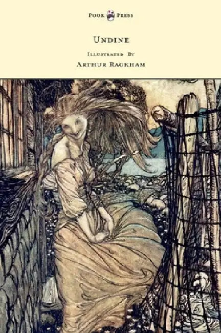 Undine - Illustrated by Arthur Rackham by Friedrich De La Motte Fouqu