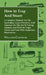 How to Trap and Snare - A Complete Manual for the Sportsman, Game Preserver and Amateur on the Art of Taking Animals and Birds in Traps, Snares and Ne by William Carnegie