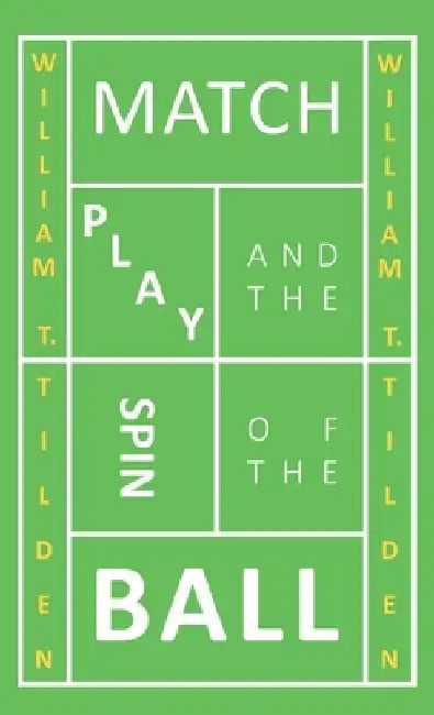 Match Play and the Spin of the Ball by William T. Tilden