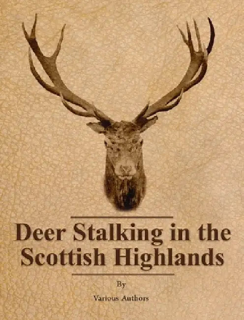Deer Stalking in the Scottish Highlands by Various