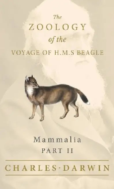 Mammalia - Part II - The Zoology of the Voyage of H.M.S Beagle by Charles Darwin