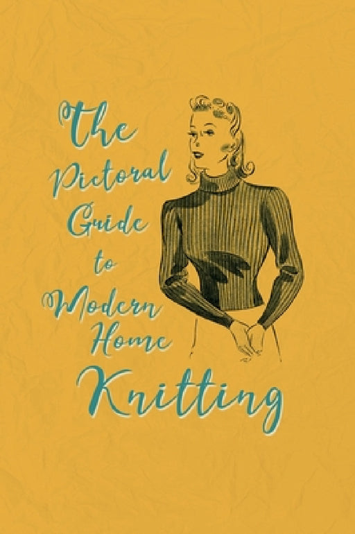 Pictorial Guide to Modern Home Knitting by Catherine Franks