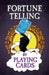 Fortune Telling by Playing Cards - Containing Information on Card Reading, Divination, the Tarot and Other Aspects of Fortune Telling by Anon