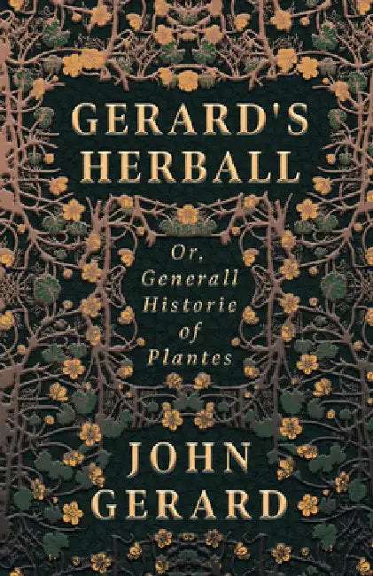Gerard's Herball - Or, Generall Historie of Plantes by John Gerard